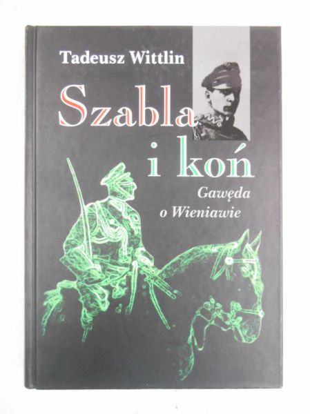 Szabla i koń. Gawęda o Wieniawie