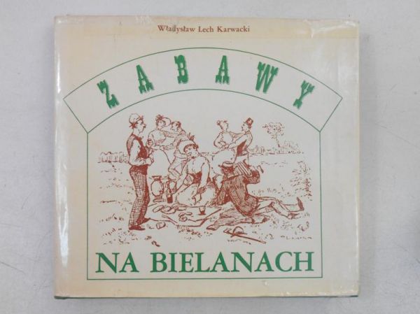 Karwacki Władysław Lech - Zabawy na Bielanach