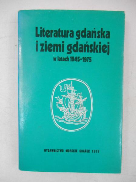 Literatura gdańska i ziemi gdańskiej w latach 1945-1975