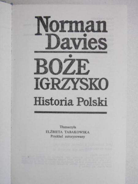 Davies Norman - Boże igrzysko. Historia Polski