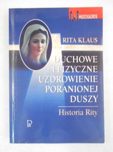 Klaus Rita - Duchowe i fizyczne uzdrowienie poranionej duszy