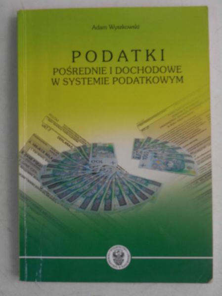 Podatki. Pośrednie i dochodowe w systemie podatkowym