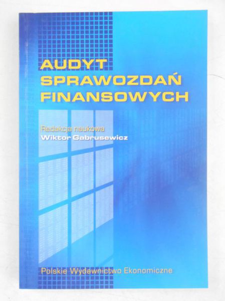 Gabrusewicz Wiktor (red.) - Audyt sprawozdań finansowych