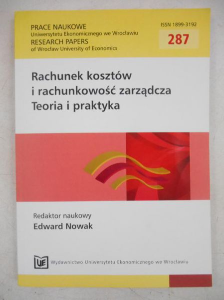 Nowak Edward (red.) - Rachunek kosztów i rachunkowość zarządcza. Teoria i praktyka
