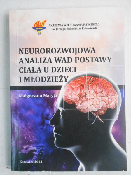 Matyja Małgorzata - Neurorozwojowa analiza wad postawy ciała u dzieci i młodzieży + CD