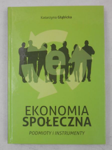 Głąbicka Katarzyna - Ekonomia społeczna. Podmioty i instrumenty +CD