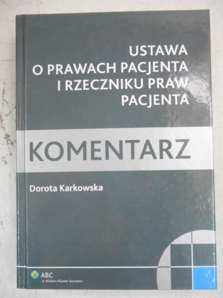 Karkowska Dorota - Ustawa o prawach pacjenta i rzeczniku praw pacjenta