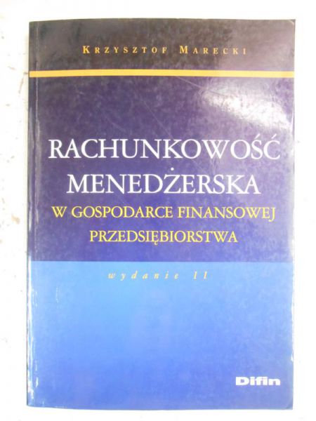 Marecki Krzysztof - Rachunkowość menedżerska w gospodarce finansowej przedsiębiorstwa