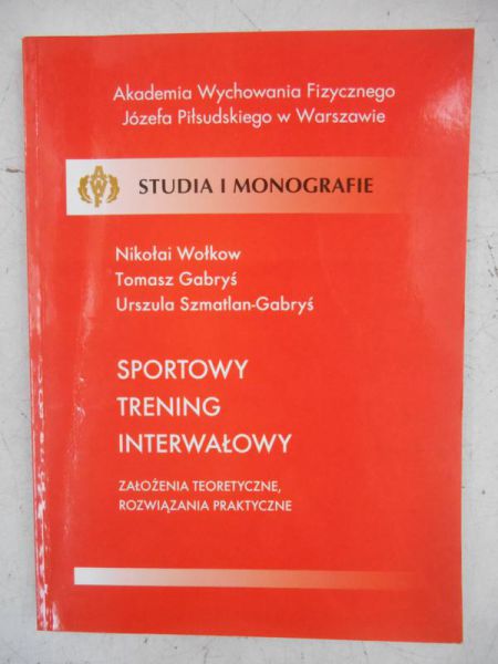 Sportowy trening interwałowy. Założenia teoretyczne, rozwiązania praktyczne