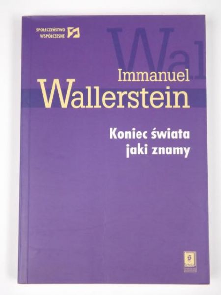 Wallerstein Immanuel - Koniec świata jaki znamy
