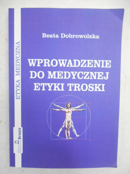 Dobrowolska Beata - Wprowadzenie do medycznej etyki troski