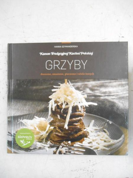 Grzyby. Kanon tradycyjnej kuchni polskiej