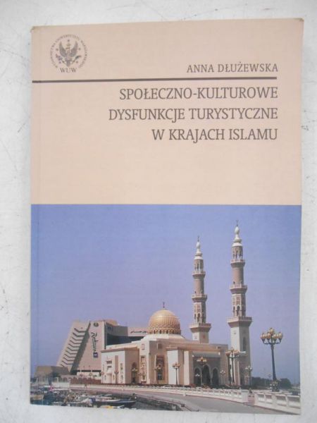 Dłużewska Anna - Społeczno-kulturowe dysfunkcje turystyczne w krajach islamu