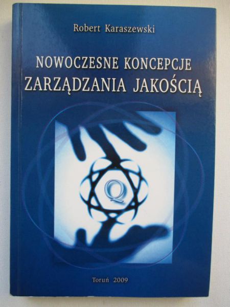 Karaszewski Robert - Nowoczesne koncepcje zarządzania jakością