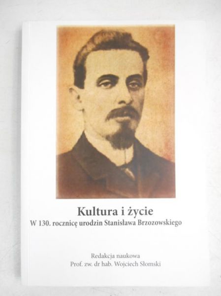 Słomski Wojciech (red.) - Kultura i życie. W 130. rocznicę urodzin Stanisława Brzozowskiego