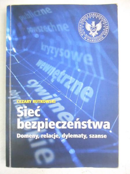 Rutkowski Cezary - Sieć bezpieczeństwa. Domeny, relacje, dylematy, szanse