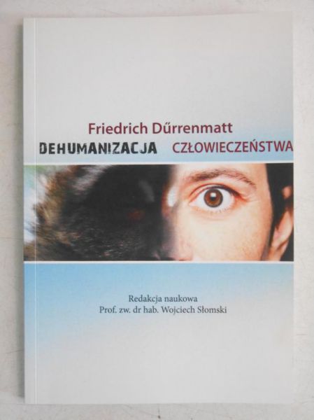 Durrenmatt Friedrich - Dehumanizacja człowieczeństwa