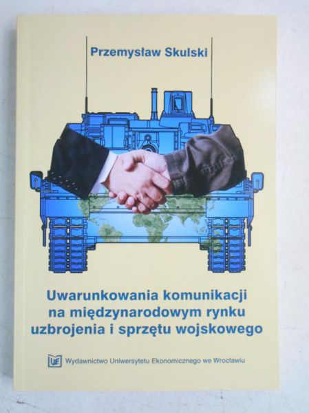 Uwarunkowania komunikacji na międzynarodowym rynku uzbrojenia i sprzętu wojskowego