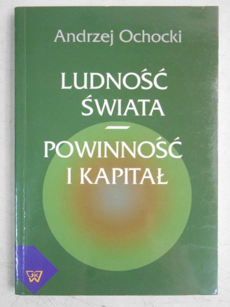Ochocki Andrzej - Ludność świata. Powinność i kapitał