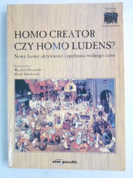 Homo creator czy homo ludens? Nowe formy aktywności i spędzania wolnego czasu