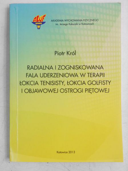 Król Piotr - Radialna i zogniskowana fala uderzeniowa w terapii łokcia tenisisty, łokcia golfisty i objawowej ostrogi piętowej
