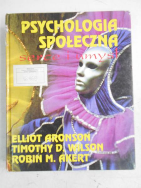 Aronson Elliot - Psychologia społeczna. Serce i umysł