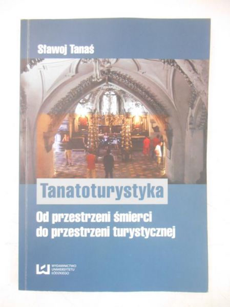 Tanatoturystyka. Od przestrzeni śmierci do przestrzeni turystycznej