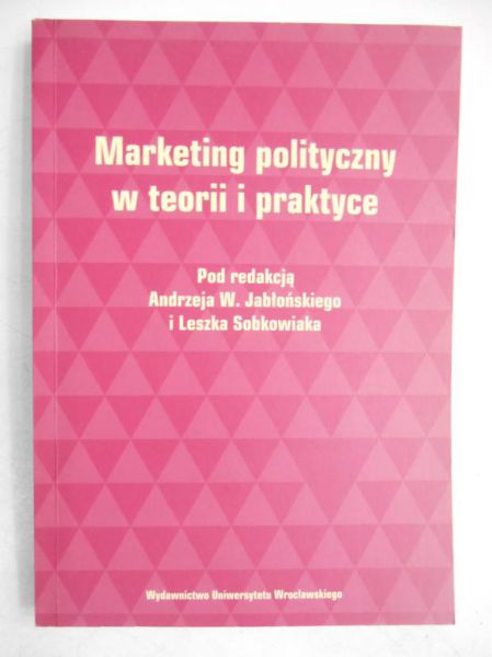 Marketing polityczny w teorii i praktyce