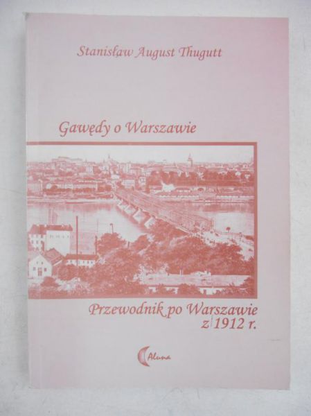 Gawędy o Warszawie; Przewodnik po Warszawie z 1912 r.
