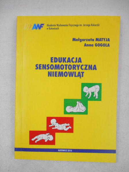 Matyja Małgorzata - Edukacja sensomotoryczna niemowląt