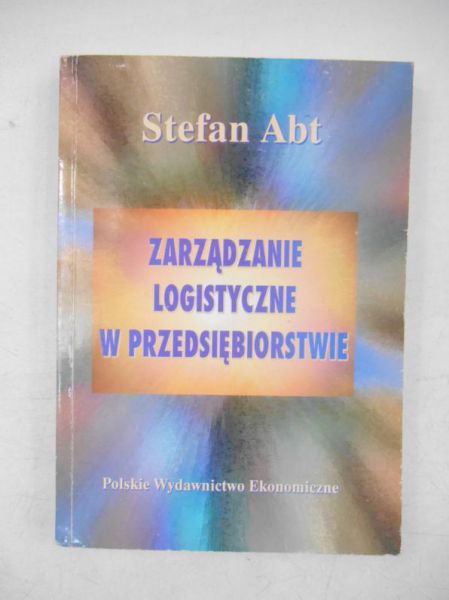 Abt Stefan - Zarządzanie logistyczne w przedsiębiorstwie