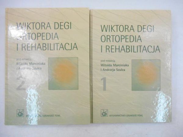 Marciniak Witold (red.) - Wiktora Degi ortopedia i rehabilitacja, Tom I-II
