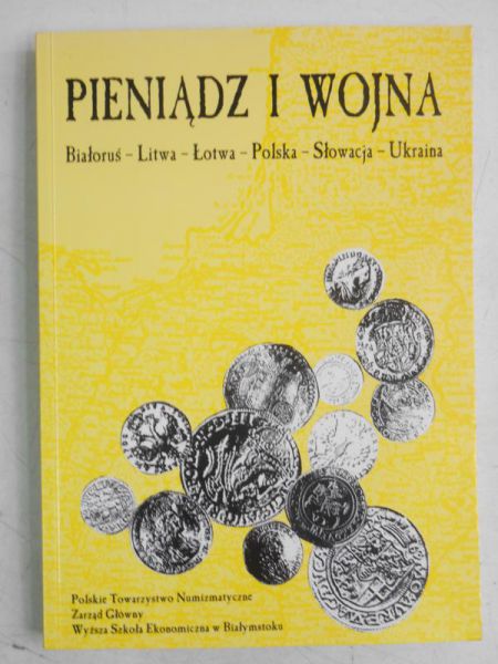 Filipow Krzysztof - Pieniądz i wojna. Białoruś, Litwa, Łotwa, Polska, Słowacja, Ukraina