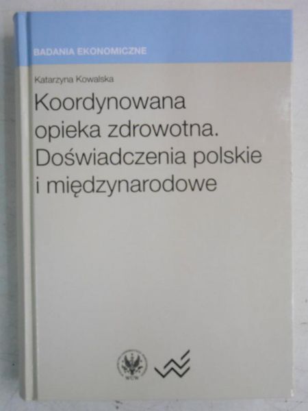 Koordynowana opieka zdrowotna. Doświadczenie polskie i międzynarodowe