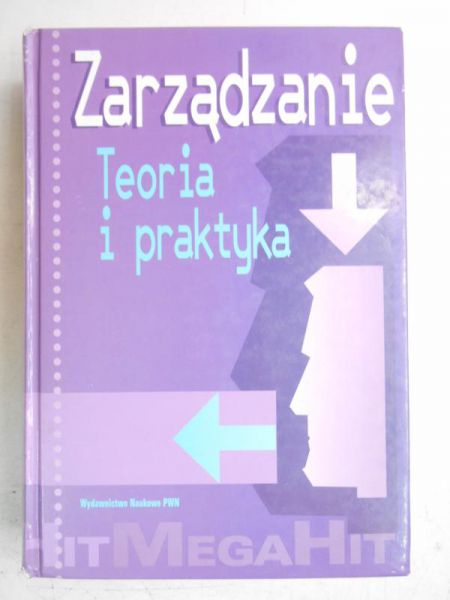 Zarządzanie. Teoria i praktyka