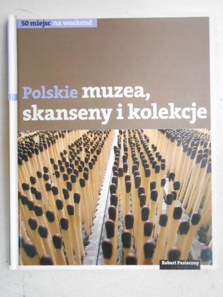 Polskie skanseny, muzea i kolekcje