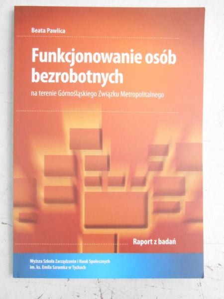 Pawlicka Beata - Funkcjonowanie osób bezrobotnych na terenie Górnośląskiego Związku Metropolitalnego
