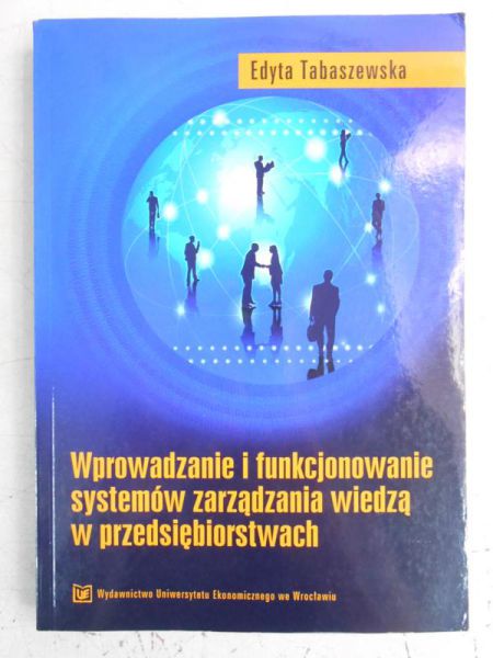 Tabaszewska Edyta - Wprowadzenie i funkcjonowanie systemów zarządzania wiedzą w przedsiębiorstwach