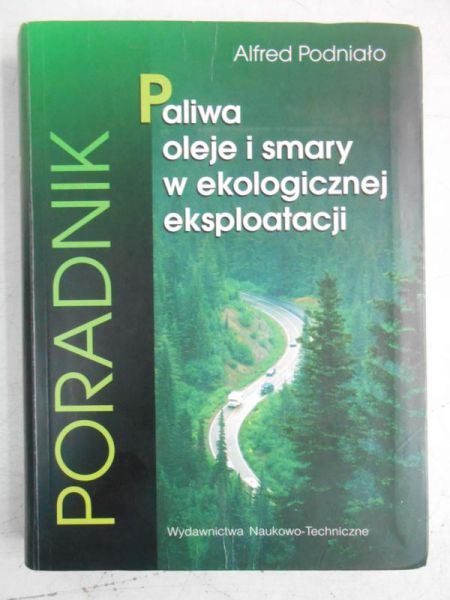 Paliwa oleje i smary w ekologicznej eksploatacji. Poradnik