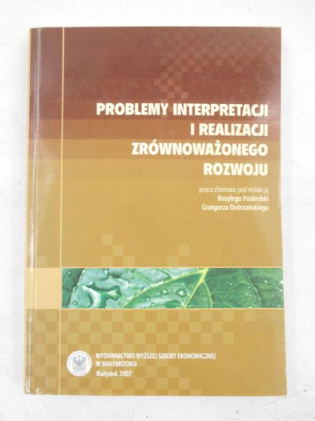 Dobrzański Grzegorz - Problemy interpretacji i realizacji zrównoważonego rozwoju
