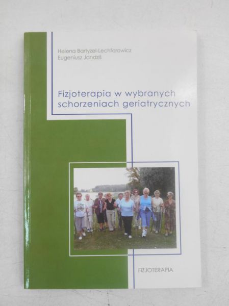 Jandziś Eugeniusz - Fizjoterapia w wybranych schorzeniach geriatrycznych