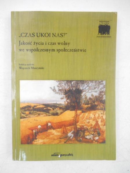 Czas ukoi nas? Jakość życia i czas wolny we współczesnym społeczeństwie