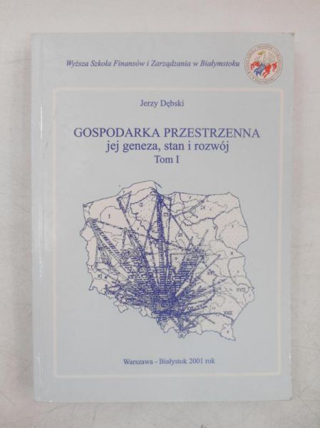 Gospodarka przestrzenna jej geneza, stan i rozwój, Tom I