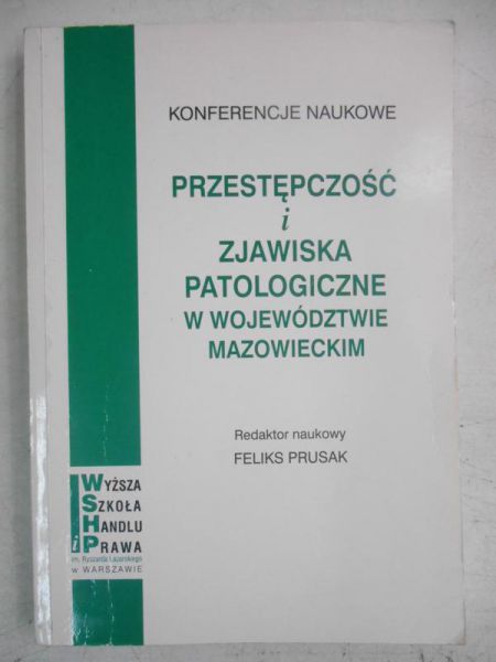 Prusak Feliks - Przestępczość i zjawiska patologiczne w województwie mazowieckim