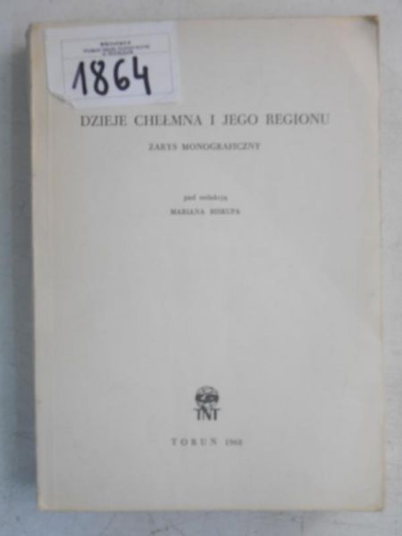 Biskup Marian (red.) - Dzieje Chełmna i jego regionu. Zarys monograficzny
