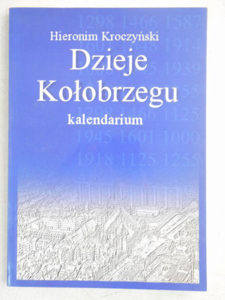 Kroczyński Hieronim - Dzieje Kołobrzegu. Kalendarium