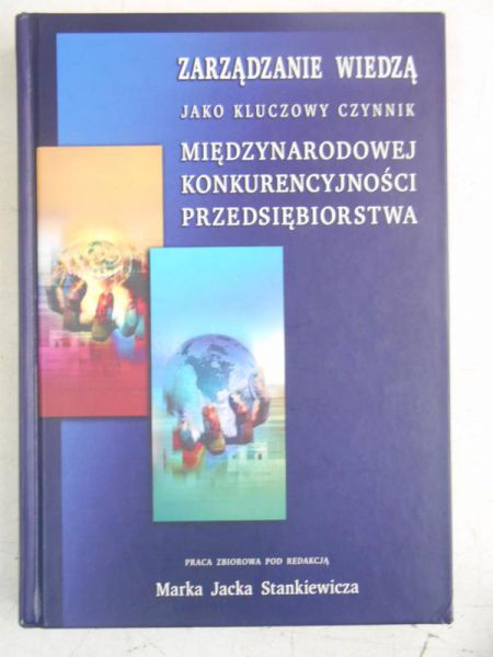 Zarządzanie wiedzą jako kluczowy czynnik międzynarodowej konkurencyjności przedsiębiorstwa