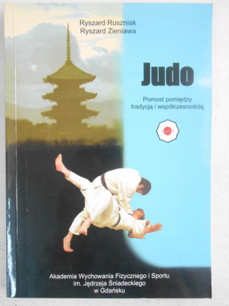 Ruszniak Ryszard - Judo. Pomost pomiędzy tradycją i współczesnością