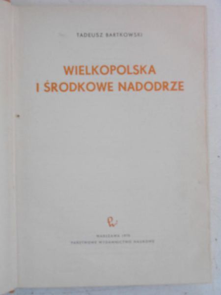 Bartkowski Tadeusz - Wielkopolska i środkowe nadodrze
