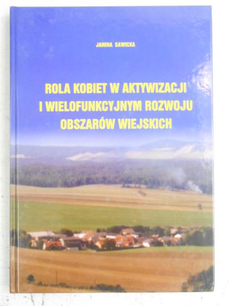 Rola kobiet w aktywizacji i wielofunkcyjnym rozwoju obszarów wiejskich